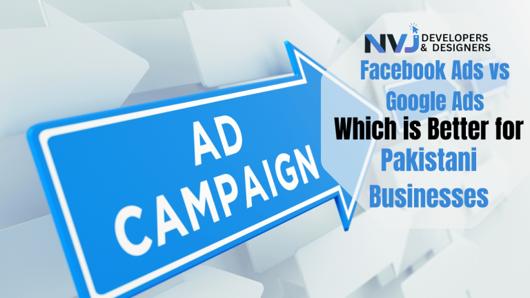 Facebook Ads vs Google Ads — Which Is Better for Pakistani Businesses