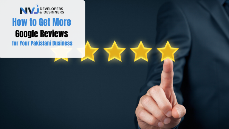 How to Get More Google Reviews for Your Pakistani Business