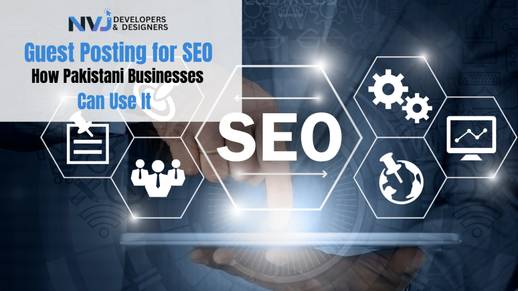 Guest Posting for SEO — How Pakistani Businesses Can Use It
