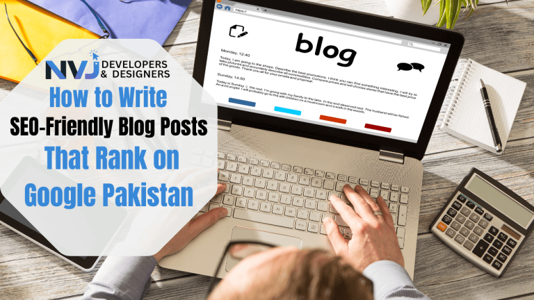 How to Write SEO-Friendly Blog Posts That Rank on Google Pakistan